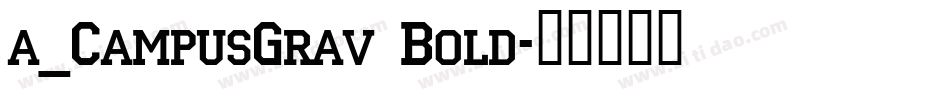 a_CampusGrav Bold字体转换